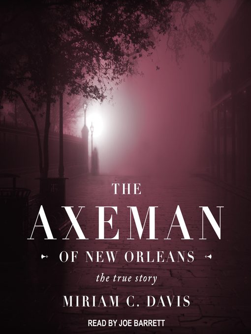 Title details for The Axeman of New Orleans by Miriam C. Davis - Available